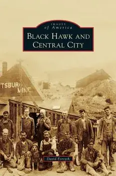 Black Hawk and Central City, Hardcover/David Forsyth