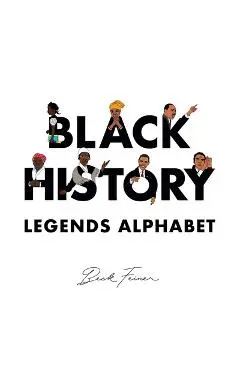 Black History Legends Alphabet - Beck Feiner