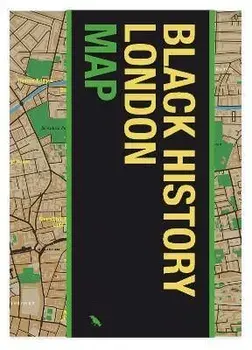 Black History London Map. Guide to Black Historical Landmarks in London, Sheet Map/Avril Nanton