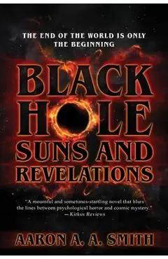 Black Hole Suns and Revelations - Aaron A. A. Smith