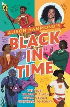 Black in Time. The Most Awesome Black Britons from Yesterday to Today, Paperback/E. L. Norry