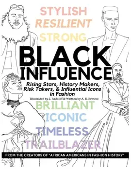 Black Influence: Rising Stars, History Makers, Risk Takers, and Influential Icons in Fashion, Paperback/J. Radcliff