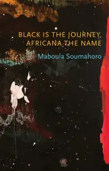 Black is the Journey, Africana the Name, Paperback/Maboula Soumahoro
