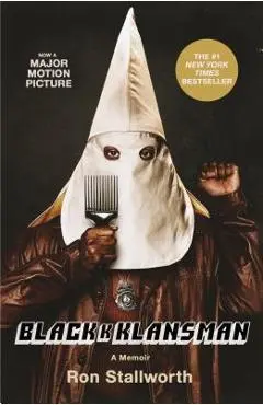 Black Klansman: Race, Hate, and the Undercover Investigation of a Lifetime - Ron Stallworth