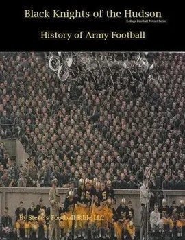 Black Knights of the Hudson - History of Army Football, Paperback/Steve Fulton
