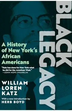 Black Legacy: A History of New York's African Americans - William Loren Katz