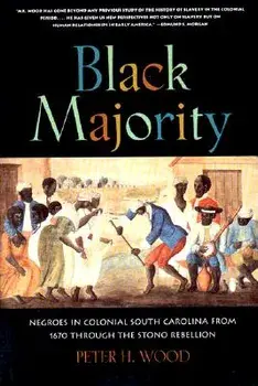 Black Majority: Negroes in Colonial South Carolina from 1670 Through the Stono Rebellion, Paperback/Peter H. Wood