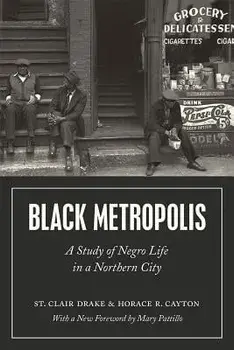 Black Metropolis: A Study of Negro Life in a Northern City, Paperback/St Clair Drake