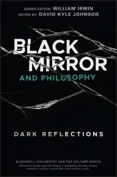 Black Mirror and Philosophy: Dark Reflections, Paperback/William Irwin