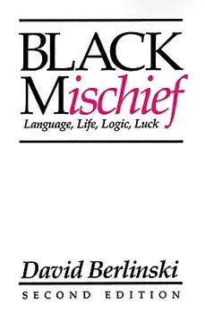 Black Mischief: Language, Life, Logic, Luck - Second Edition, Paperback/David Berlinski
