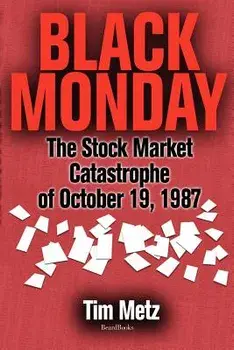 Black Monday: The Stock Market Catastrophe of October 19, 1987, Paperback/Tim Metz