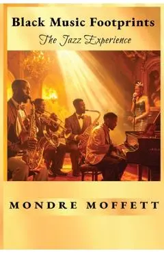 Black Music Footprints: The Jazz Experience - Mondre Moffett