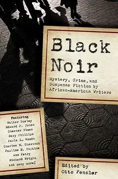 Black Noir: Mystery, Crime, and Suspense Fiction by African-American Writers, Paperback/Otto Penzler