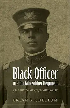 Black Officer in a Buffalo Soldier Regiment: The Military Career of Charles Young, Paperback/Brian G. Shellum