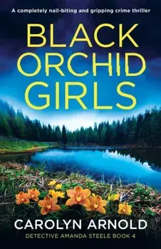 Black Orchid Girls: A completely nail-biting and gripping crime thriller, Paperback/Carolyn Arnold