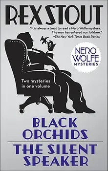 Black Orchids/The Silent Speaker: Nero Wolfe Mysteries, Paperback/Rex Stout