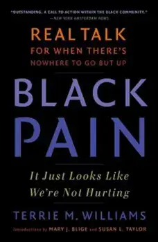 Black Pain: It Just Looks Like We're Not Hurting, Paperback/Terrie M. Williams