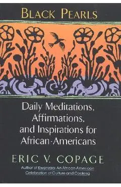 Black Pearls: Daily Meditations, Affirmations, and Inspirations for African-Americans - Eric V. Copage