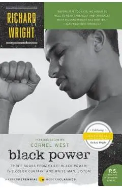 Black Power: Three Books from Exile: Black Power; The Color Curtain; And White Man, Listen! - Richard Wright