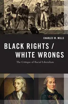 Black Rights White Wrongs Trb P, Paperback/Charles W. Mills