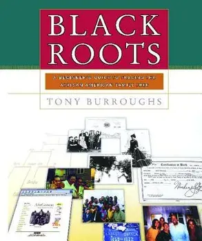 Black Roots: A Beginners Guide to Tracing the African American Family Tree, Paperback/Tony Burroughs