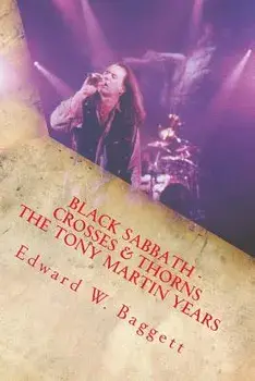 Black Sabbath Crosses and Thorns the Tony Martin Years, Paperback/Edward Wilson Baggett