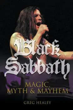 Black Sabbath: Magic, Myth and Mayhem, Paperback/Greg Healey