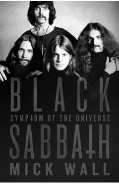 Black Sabbath: Symptom of the Universe - Mick Wall