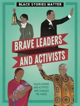 Black Stories Matter: Brave Leaders and Activists, Hardback/J.P. Miller
