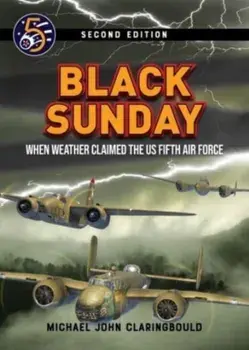 Black Sunday. When Weather Claimed the Us Fifth Air Force, Paperback/Michael Claringbould