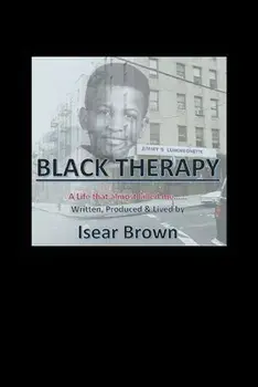 Black Therapy: A Life that Almost Killed Me....., Paperback/Isear Brown
