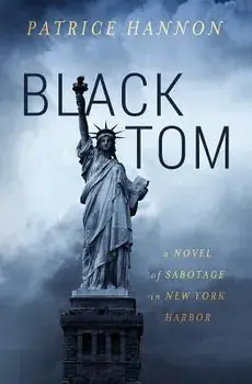 Black Tom: A Novel of Sabotage in New York Harbor, Paperback/Patrice Hannon