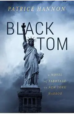 Black Tom: A Novel of Sabotage in New York Harbor - Patrice Hannon