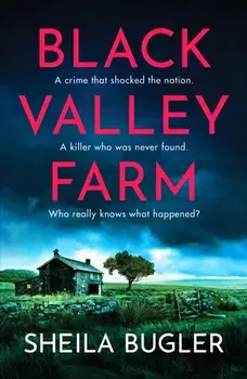 Black Valley Farm. An absolutely unputdownable crime thriller, Paperback/Sheila Bugler