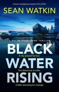 Black Water Rising. A tense and gripping Liverpool crime thriller, Paperback/Sean Watkin
