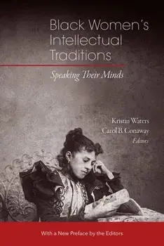 Black Women's Intellectual Traditions - Speaking Their Minds, Paperback/Carol B. Conaway
