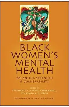 Black Women's Mental Health: Balancing Strength and Vulnerability - Stephanie Y. Evans