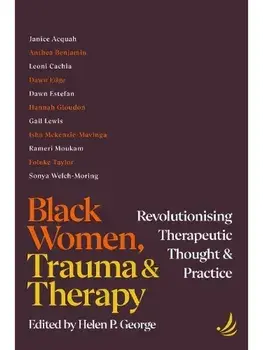 Black Women, Trauma and Therapy. Revolutionising therapeutic thought and practice, Paperback/***