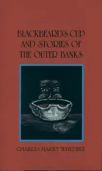 Blackbeard's Cup and Other Stories of the Outer Banks, Hardcover/Charles Harry Whedbee