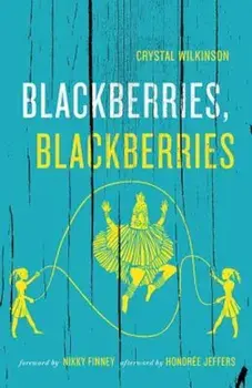 Blackberries, Blackberries, Paperback/Crystal Wilkinson