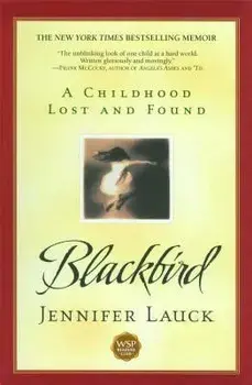 Blackbird: A Childhood Lost and Found, Paperback/Jennifer Lauck