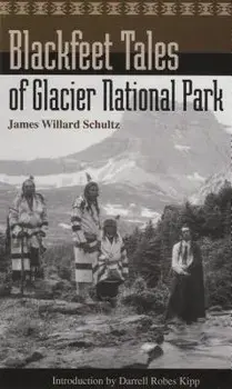 Blackfeet Tales of Glacier National Park, Paperback/James Willard Schultz