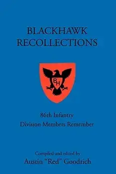 Blackhawk Recollections: 86th Infantry Division Members Remember, Paperback/Austin Red Goodrich