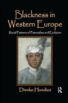 Blackness in Western Europe. Racial Patterns of Paternalism and Exclusion, Paperback/Dienke Hondius