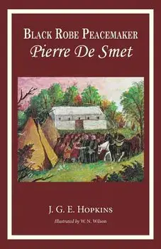 Blackrobe Peacemaker: Pierre De Smet, Paperback/J. G. E. Hopkins