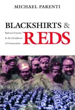 Blackshirts and Reds: Rational Fascism and the Overthrow of Communism, Paperback/Michael Parenti