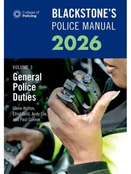 Blackstone's Police Manuals Volume 3: General Police Duties 2026, Paperback/Paul Connor