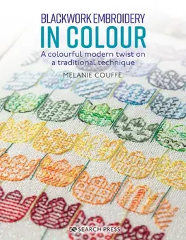 Blackwork Embroidery in Colour. A Colourful Modern Twist on a Traditional Technique, Paperback/***