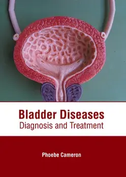 Bladder Diseases: Diagnosis and Treatment, Hardcover/Phoebe Cameron
