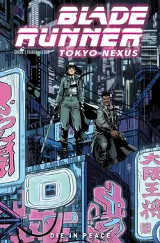 Blade Runner: Tokyo Nexus: Die In Peace, Paperback/Mike Johnson